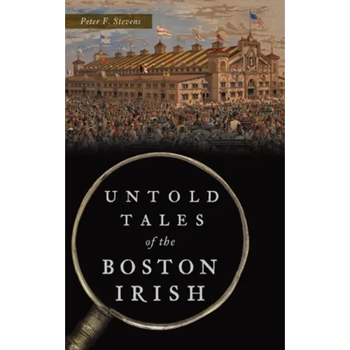 Untold Tales of the Boston Irish