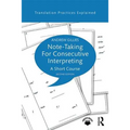 Note-taking for Consecutive Interpreting: A Short Course
