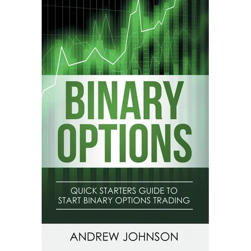 Binary Options: Quick Starters Guide To Binary Options Trading