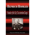 Heinrich Himmler - Founder of the Nazi Concentration Camps (Biography)