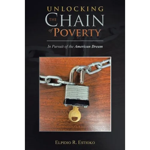 Unlocking the Chain of Poverty: In Pursuit of the American Dream