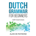 Dutch Grammar for Beginners: With exercises