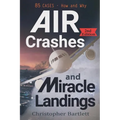 Air Crashes and Miracle Landings: 85 CASES - How and Why