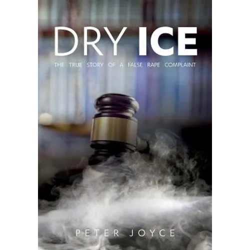 Dry Ice: The True Story of a False Rape Complaint