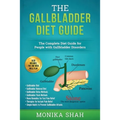 Gallbladder Diet: A Complete Diet Guide for People with Gallbladder Disorders (Gallbladder Diet, Gallbladder Removal Diet, Flush Techniques, Yoga's, M