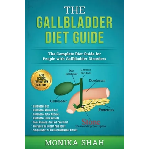 Gallbladder Diet: A Complete Diet Guide for People with Gallbladder Disorders (Gallbladder Diet, Gallbladder Removal Diet, Flush Techniques, Yoga's, M