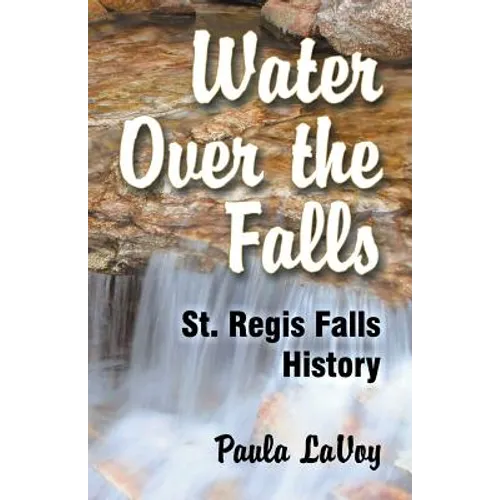 Water Over the Falls: St. Regis Falls History