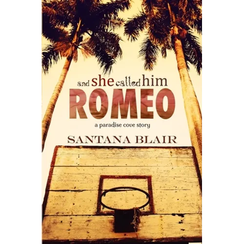 And She Called Him Romeo: A Paradise Cove Story