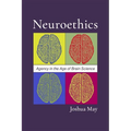 Neuroethics: Agency in the Age of Brain Science