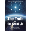 The Truth vs. the Great Lie: Human DNA and History Prove The Bible