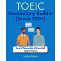 TOEIC Vocabulary Builder (Score 700+): Learn Thousands of Essential TOEIC Words