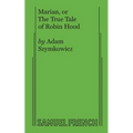 Marian, or the True Tale of Robin Hood