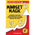 Mindset Magic - Growth Mindset for Kids: Empowering Young Minds with Positive Self-Talk and a Can-Do Attitude for Happiness, Confidence and Success