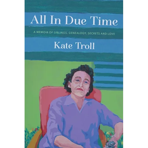 All In Due Time: A Memoir of Siblings, Genealogy, Secrets and Love