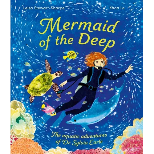 Mermaid of the Deep: The Aquatic Adventures of Dr. Sylvia Earle