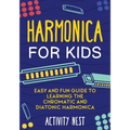 Harmonica for Kids: Easy and Fun Guide to Learning the Chromatic and Diatonic Harmonica