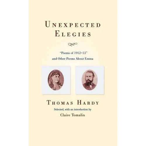 Unexpected Elegies: Poems of 1912-1913 and Other Poems about Emma