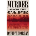 Murder Along the Cape Fear: A North Carolina Town in the Twentieth Century