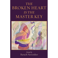 The Broken Heart Is the Master Key: poems