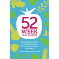52-Week Meal Planner: The Complete Guide to Planning Menus, Groceries, Recipes, and More