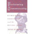Performing Transversally: Reimagining Shakespeare and the Critical Future