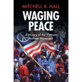 Waging Peace: A History of the Vietnam Antiwar Movement