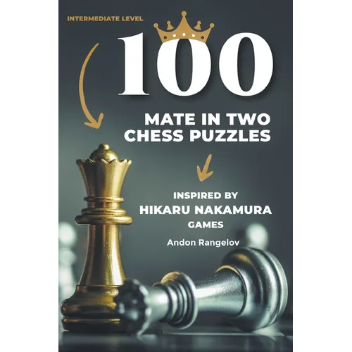 100 Mate in Two Chess Puzzles, Inspired by Hikaru Nakamura Games