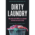 Dirty Laundry: Why Adults with ADHD Are So Ashamed and What We Can Do to Help