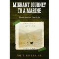 Migrant Journey To A Marine: Three Stories, One Life