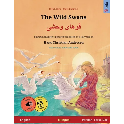The Wild Swans - قوهای وحشی (English - Persian, Farsi, Dari): Bilingual children's book based on