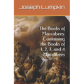 The Books of Maccabees: Containing the Books of 1, 2, 3, and 4 Maccabees