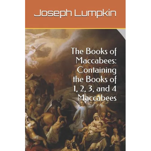 The Books of Maccabees: Containing the Books of 1, 2, 3, and 4 Maccabees