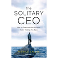 The Solitary CEO: How To Overcome The Isolation That's Holding You Back