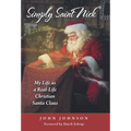 Simply Saint Nick: My Life as a Real-Life Christian Santa Claus