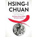 Hsing-I Chuan: The Practice of Heart and Mind Boxing