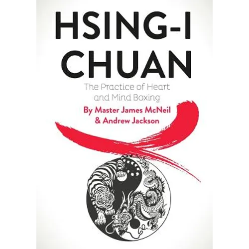 Hsing-I Chuan: The Practice of Heart and Mind Boxing