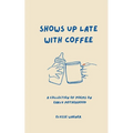 Shows Up Late With Coffee