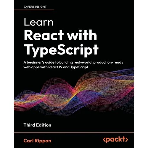 Learn React with TypeScript - Third Edition: A beginner's guide to building real-world, production-ready web apps with React 19 and TypeScript