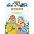 Memory Games for Seniors: Memory Boosting Activities for Overcoming Dementia