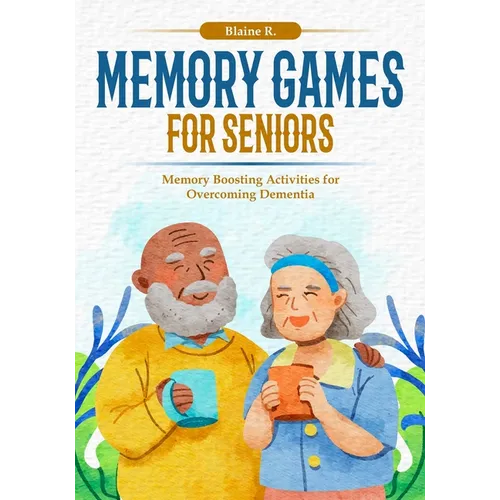 Memory Games for Seniors: Memory Boosting Activities for Overcoming Dementia
