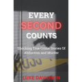 Every Second Counts: Shocking True Crime Stories Of Abduction And Murder