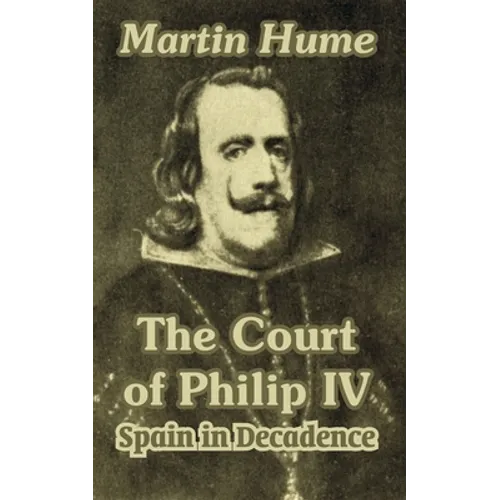 The Court of Philip IV: Spain in Decadence