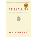 Forensics: What Bugs, Burns, Prints, Dna, and More Tell Us about Crime