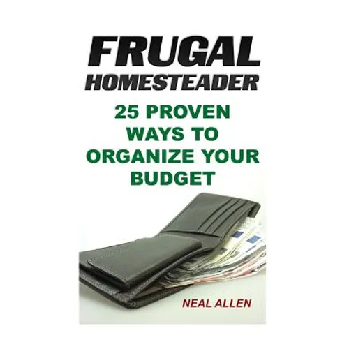 Frugal Homesteader: 25 Proven Ways To Organize Your Budget