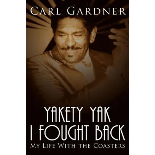 Yakety Yak I Fought Back: My Life with the Coasters