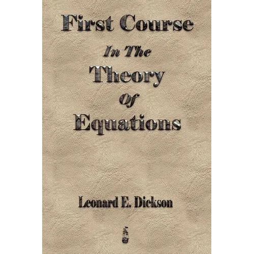 First Course In The Theory Of Equations