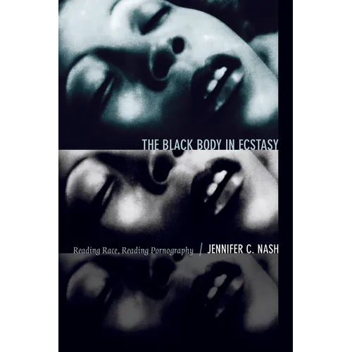 The Black Body in Ecstasy: Reading Race, Reading Pornography