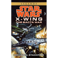 The Bacta War: Star Wars Legends (Rogue Squadron)