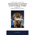 Soulless Clones Can't Tell Time: A Theory from Philosophy Theology and Science