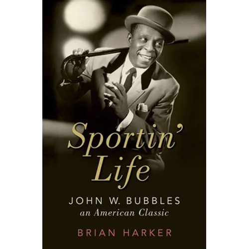 Sportin' Life: John W. Bubbles, an American Classic